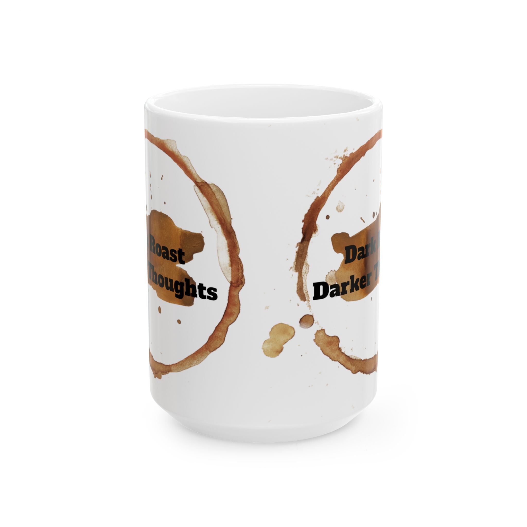 Dark Roast Darker Thoughts Ceramic Coffee Mug (11oz/15oz)