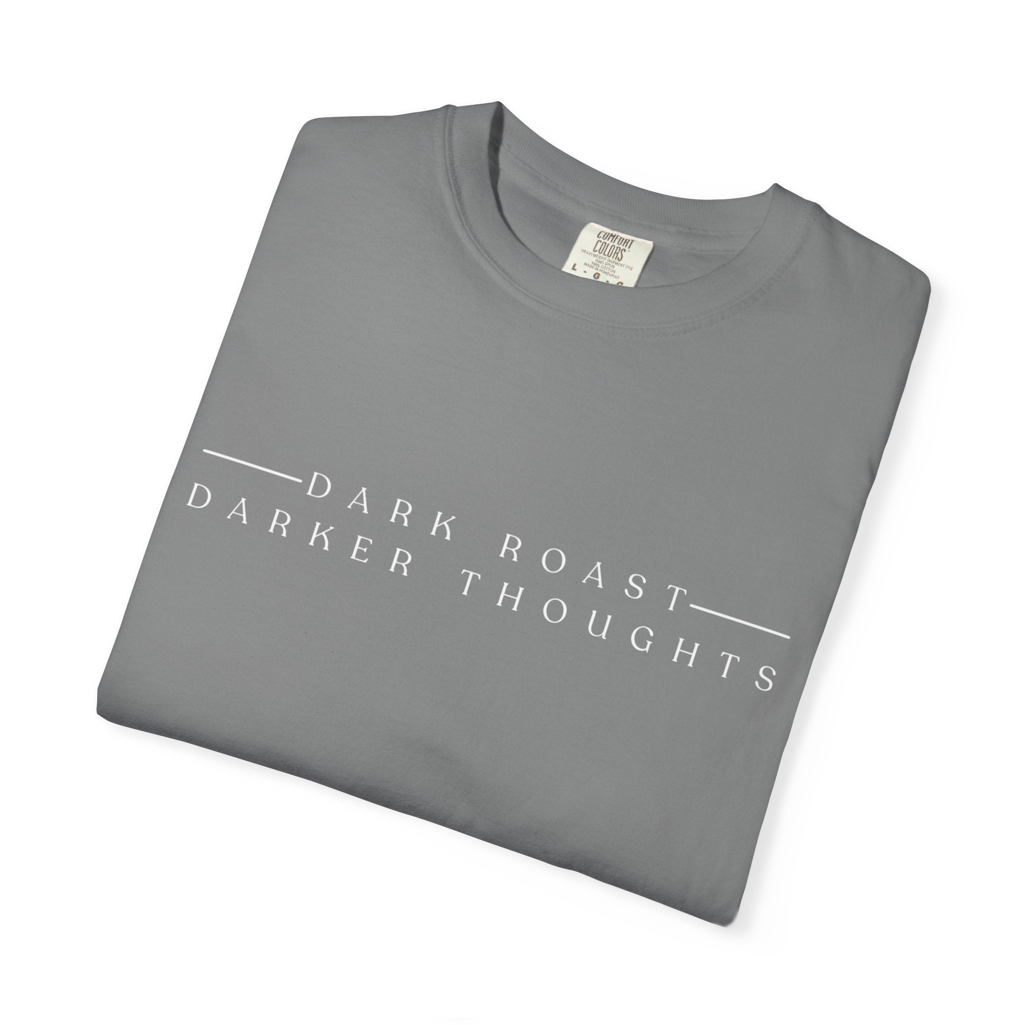 Minimalistic Dark Roast Darker Thoughts T-Shirt