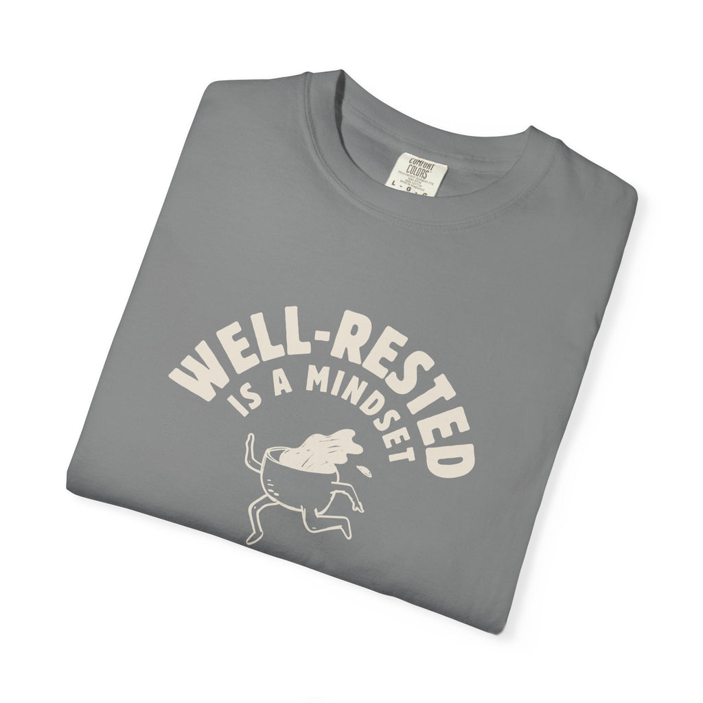 Well-Rested Is a Mindset T-shirt