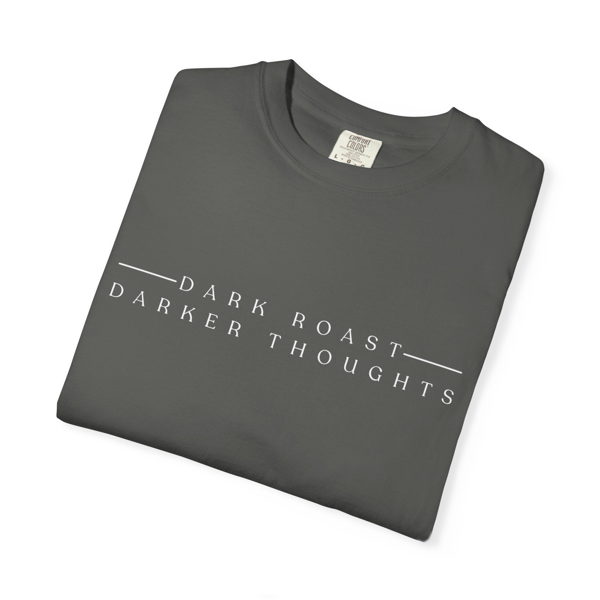 Minimalistic Dark Roast Darker Thoughts T-Shirt