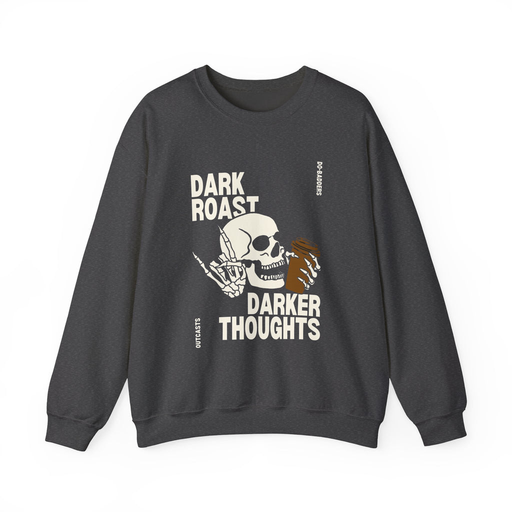 Dark Roast Darker Thoughts Crewneck Sweatshirt