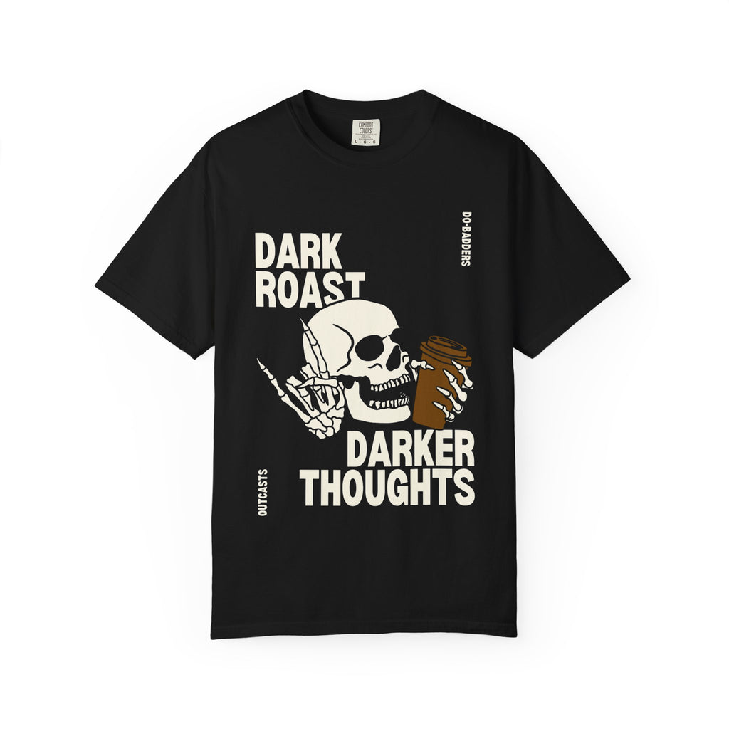 Dark Roast, Darker Thoughts T-Shirt