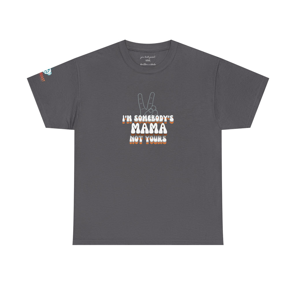 MEL'S "I'm Somebody's Mama Not Yours Tee — Thug It Out, Fam" Graphic T‑Shirt