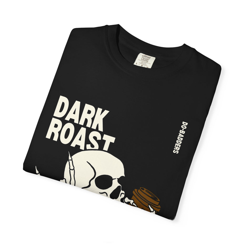Dark Roast, Darker Thoughts T-Shirt