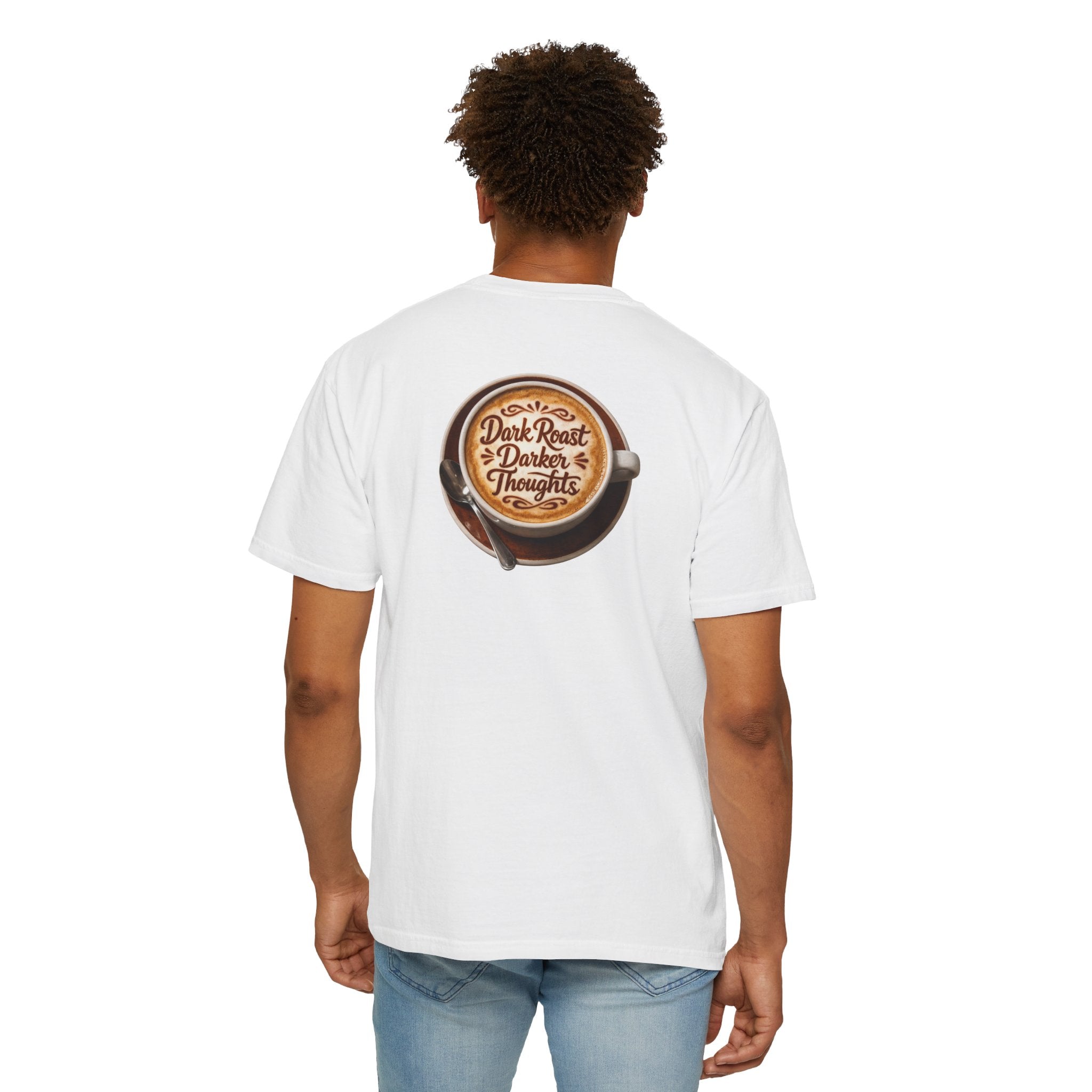 Dark Roast Darker Thoughts Back Print T-shirt