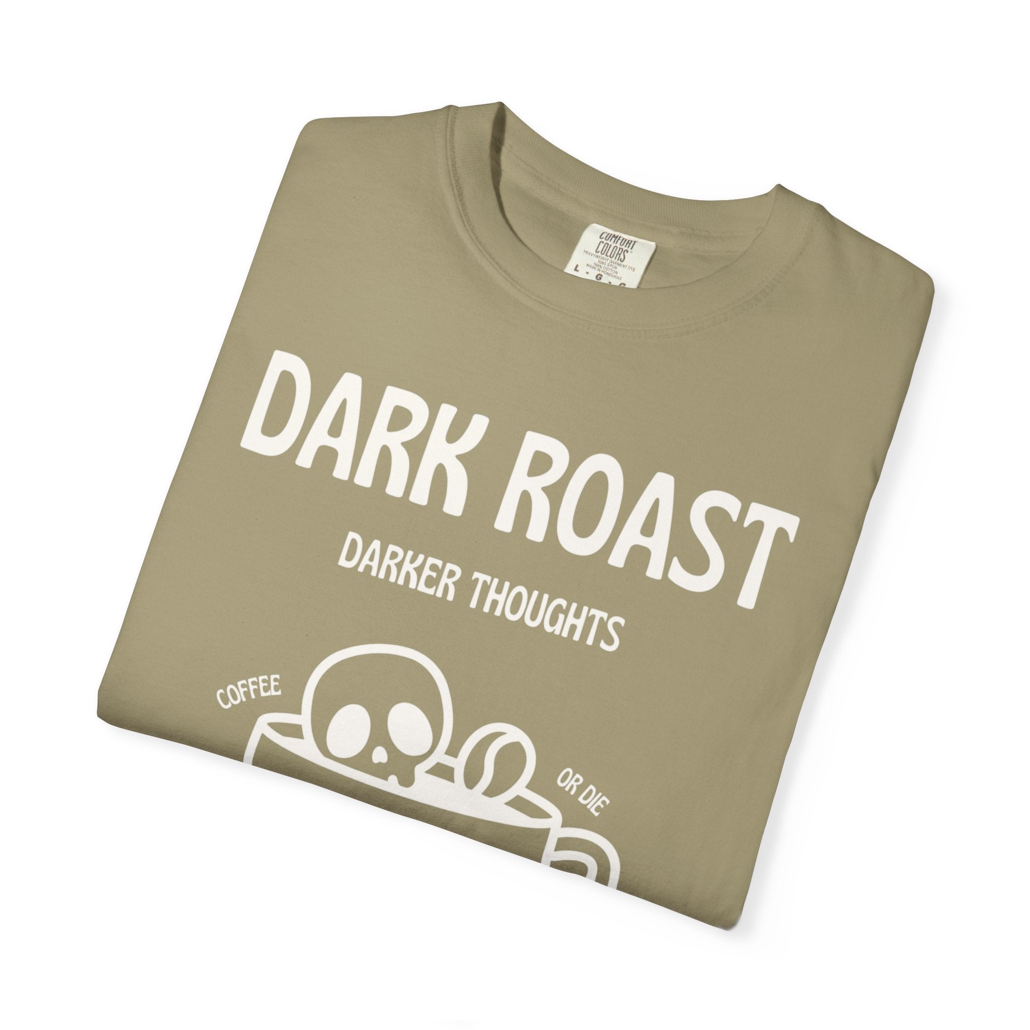 Dark Roast Darker Thoughts Graphic Tee