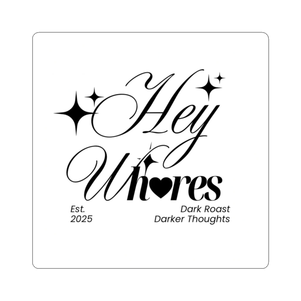 Hey Wh<3res Kiss-Cut Sticker