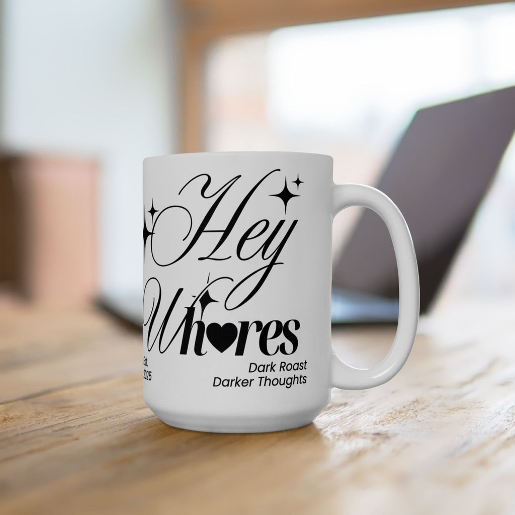 Hey Wh<3res Ceramic Coffee Cup (11oz/15oz)