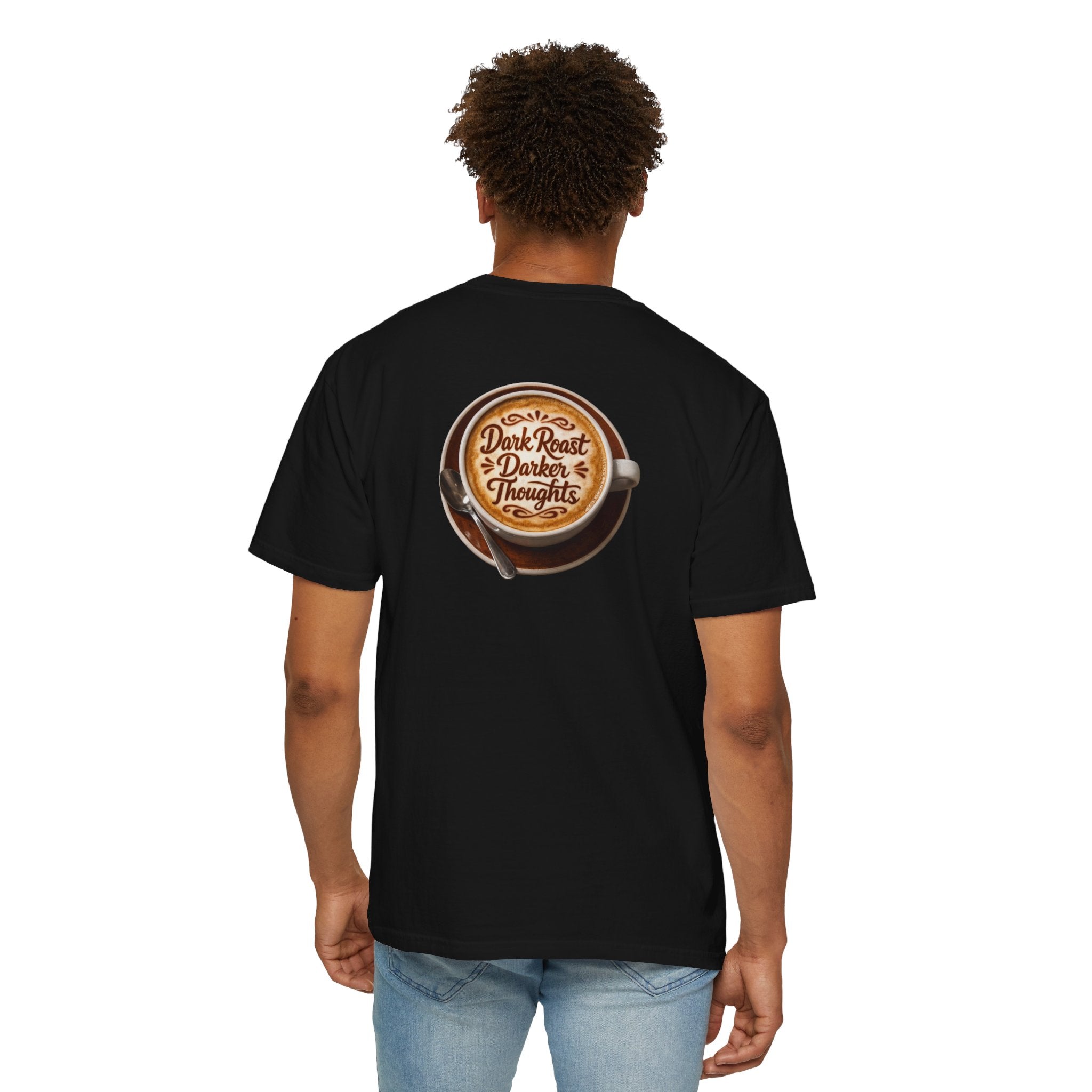 Dark Roast Darker Thoughts Back Print T-shirt