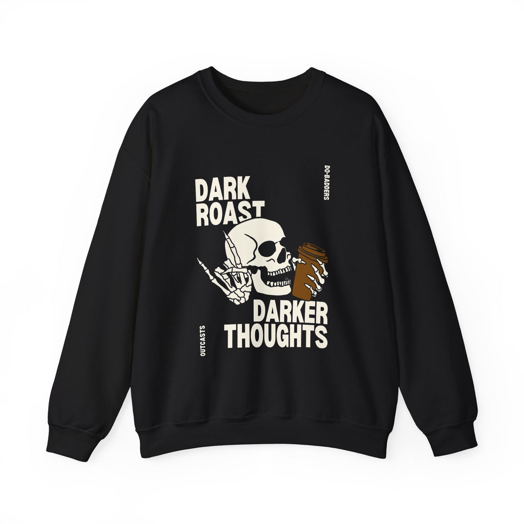Dark Roast Darker Thoughts Crewneck Sweatshirt