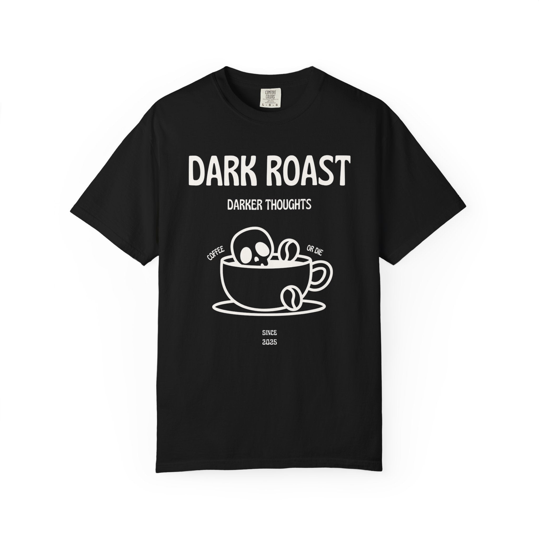 Dark Roast Darker Thoughts Graphic Tee