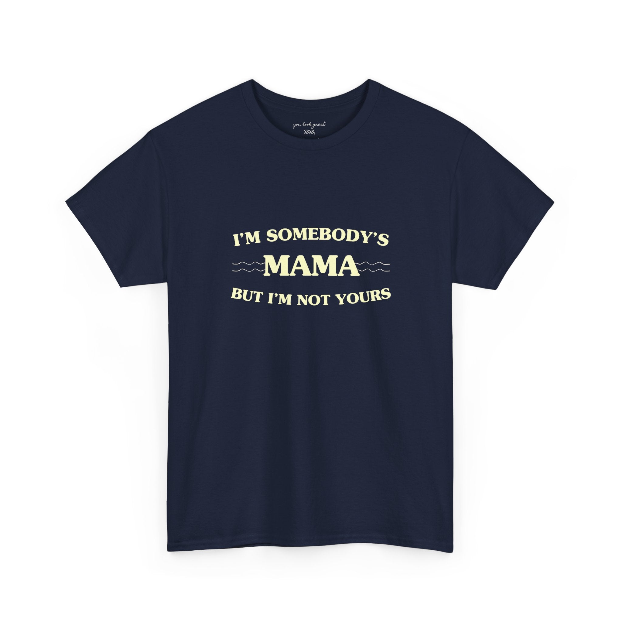 “I’m Somebody’s Mama But I’m Not Yours” Graphic T‑Shirt