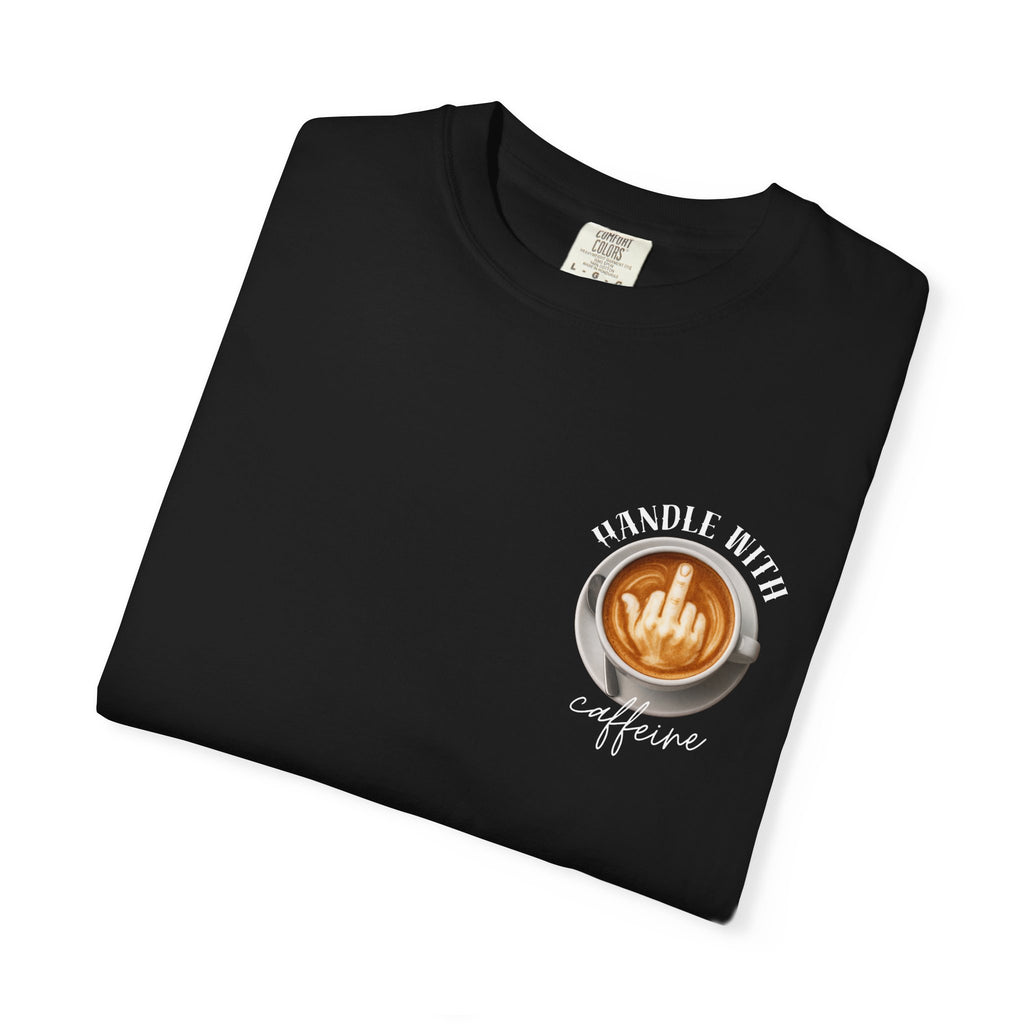 Handle with Caffeine T-shirt
