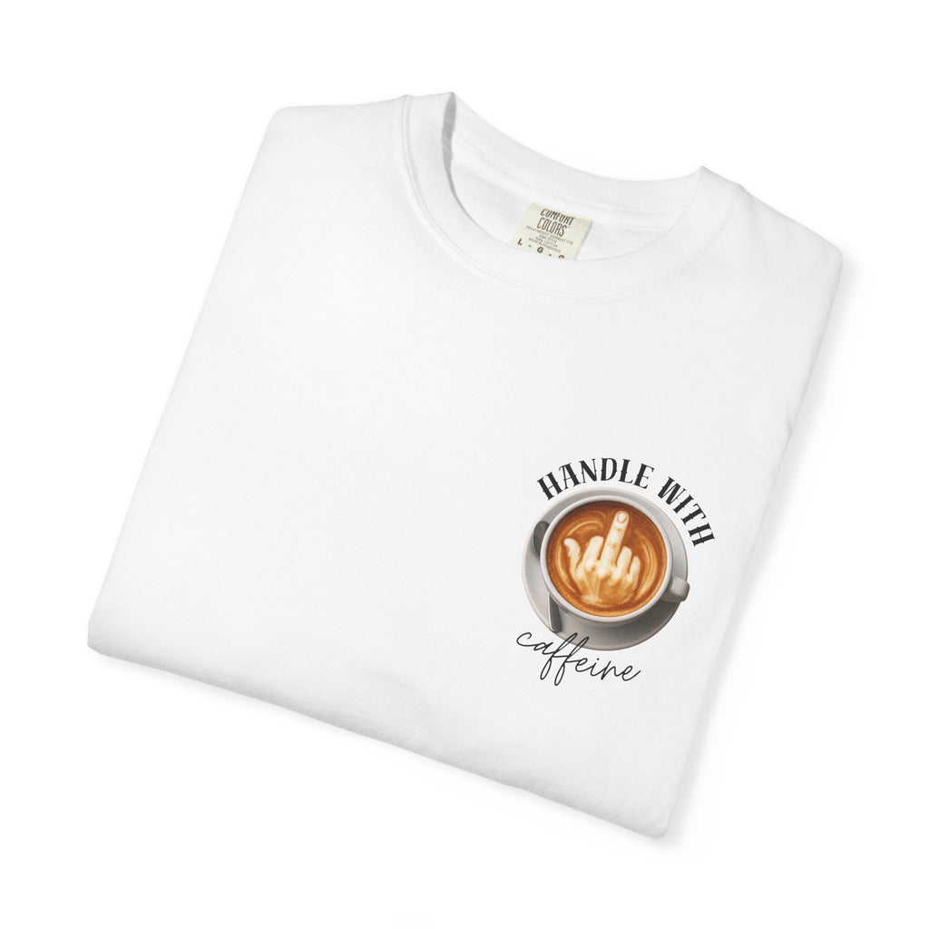 Handle with Caffeine T-shirt