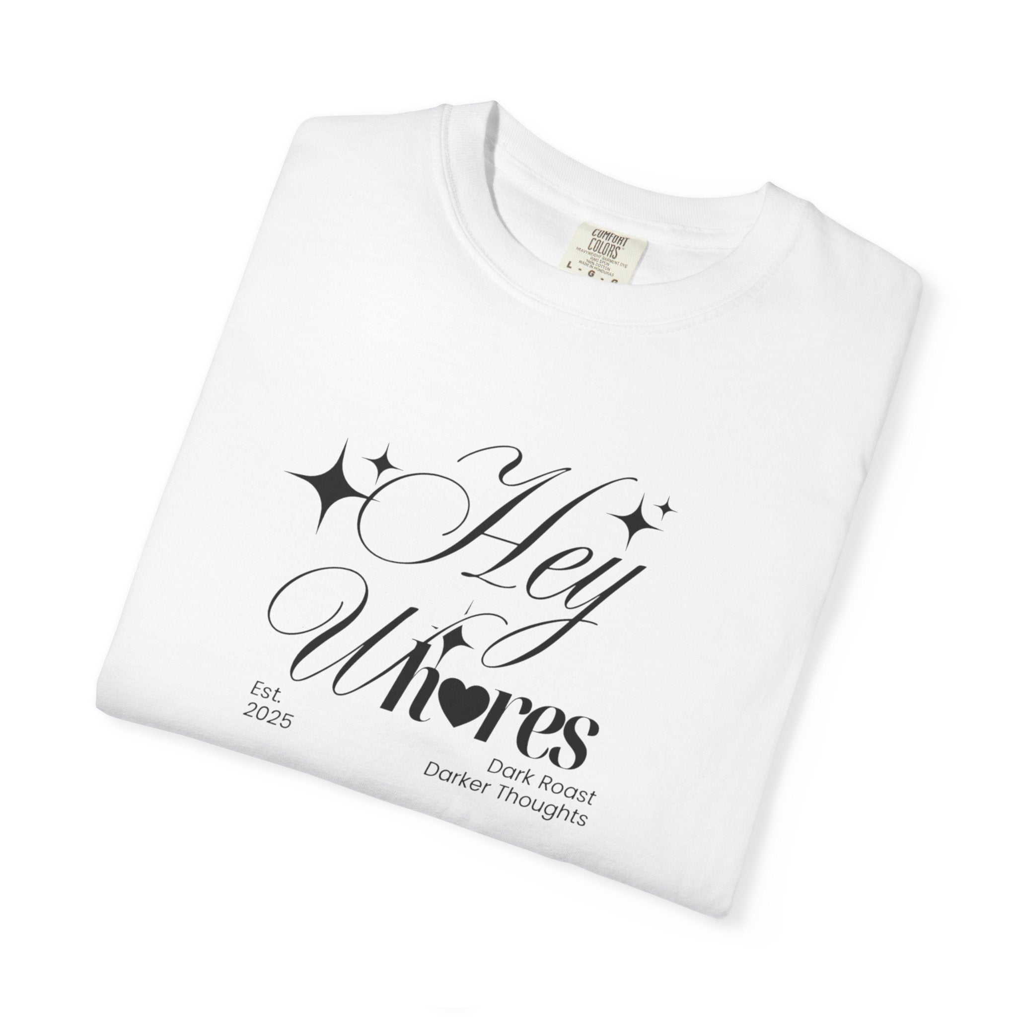 Hey Wh<3res T-Shirt