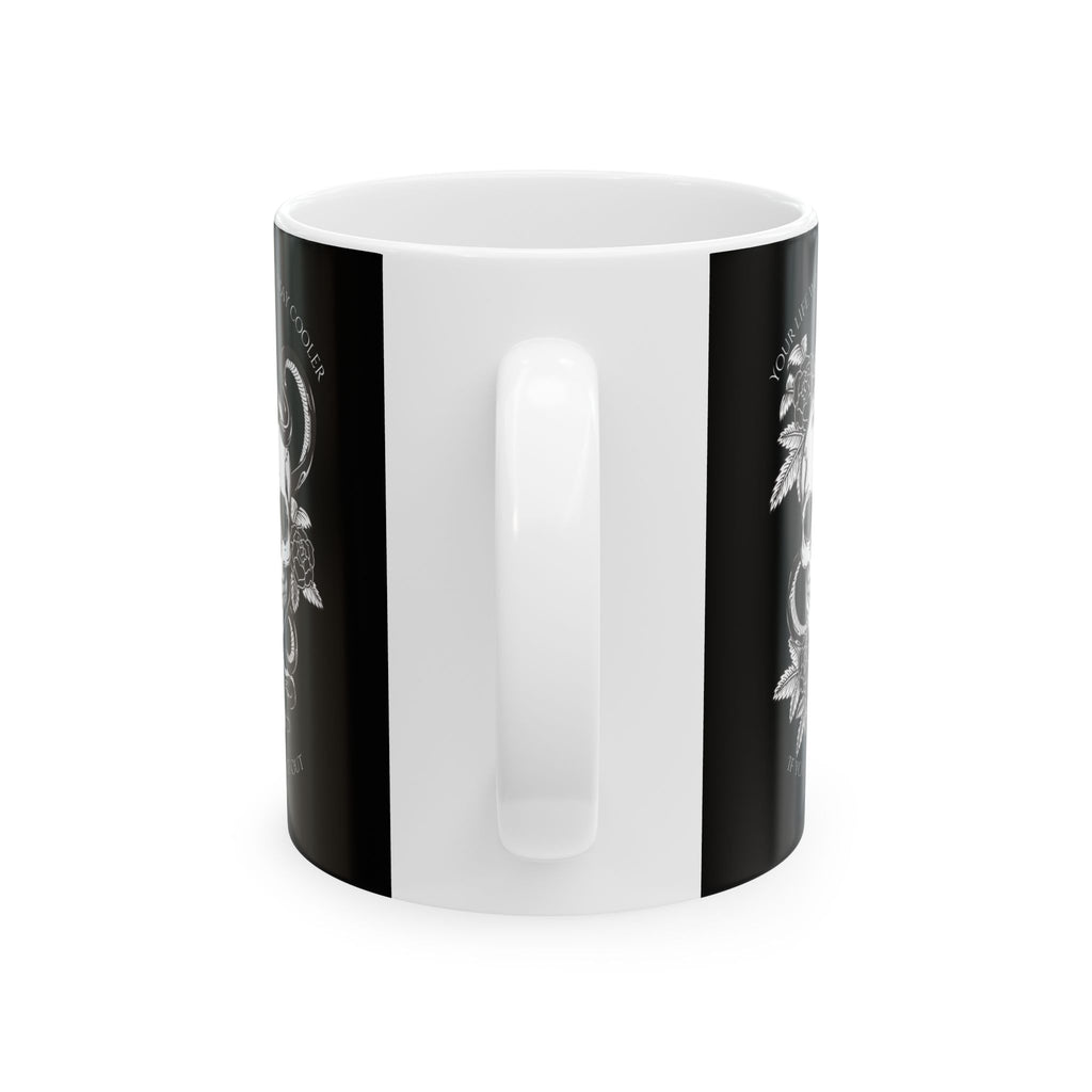 Life Would Be Way Cooler Ceramic Coffee Cup (11oz & 15oz)