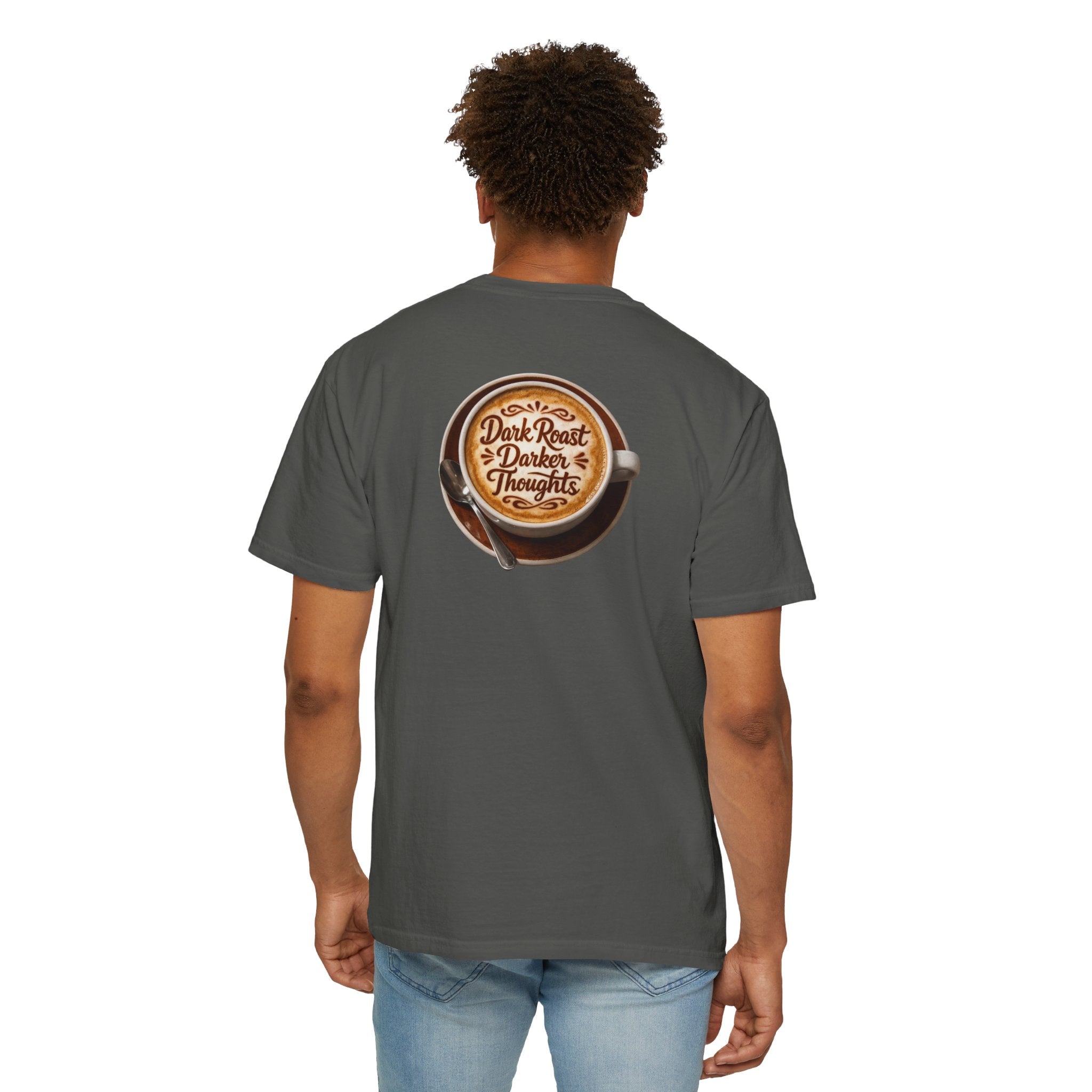 Dark Roast Darker Thoughts Back Print T-shirt