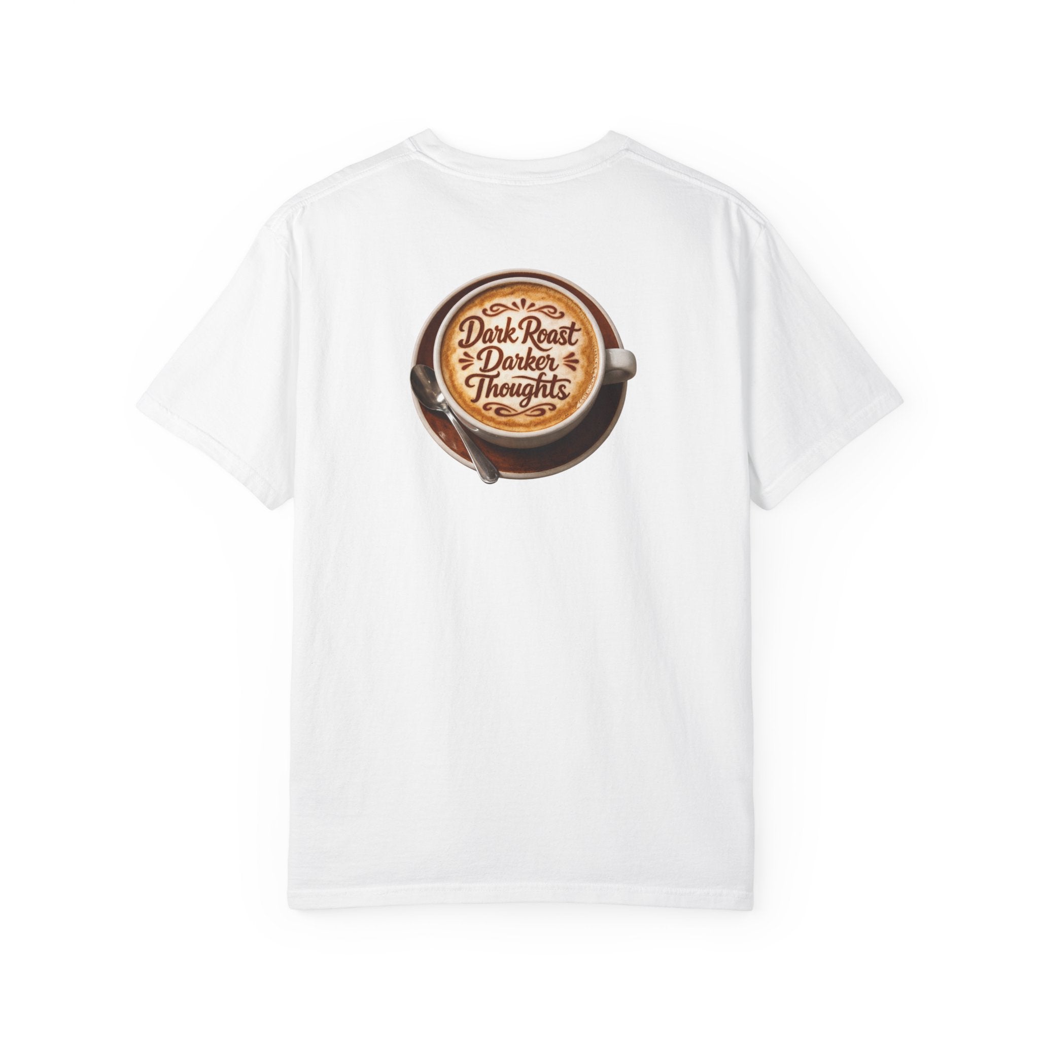 Dark Roast Darker Thoughts Back Print T-shirt