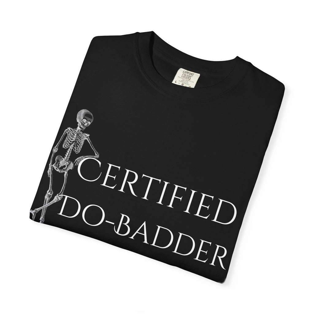 Certified Do-Badder T-Shirt