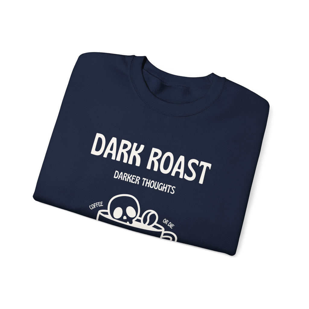 Dark Roast Darker Thoughts Crewneck Sweatshirt