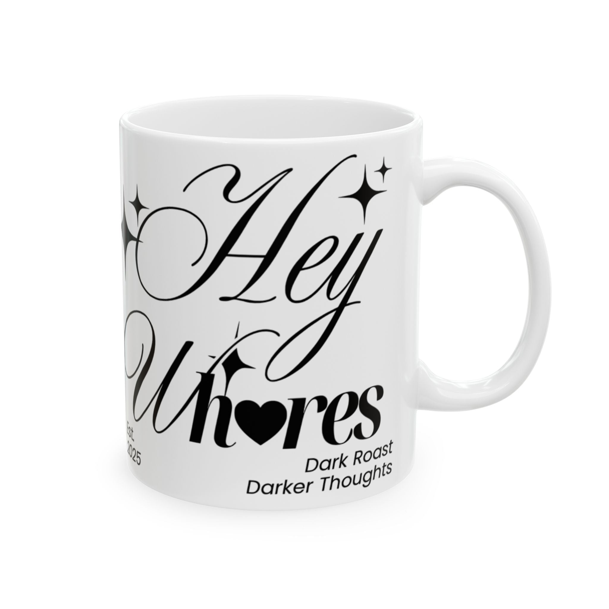 Hey Wh<3res Ceramic Coffee Cup (11oz/15oz)