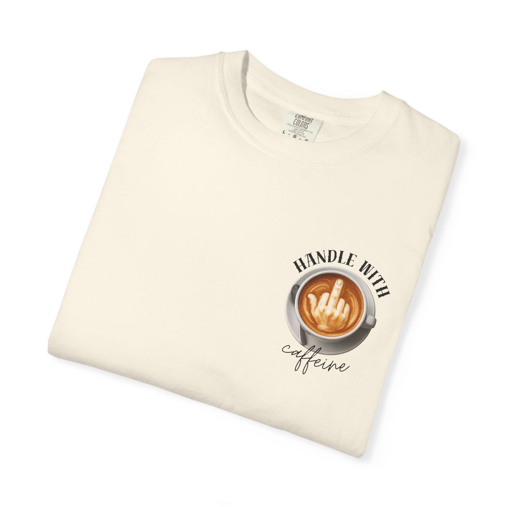Handle with Caffeine T-shirt