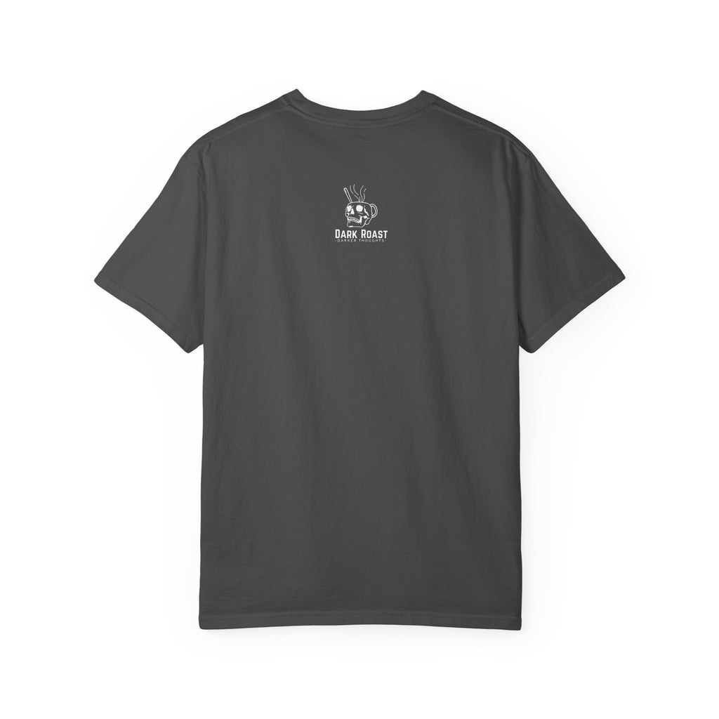 Dark Roast Darker Thoughts Graphic Tee