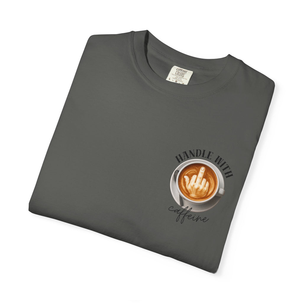 Handle with Caffeine T-shirt