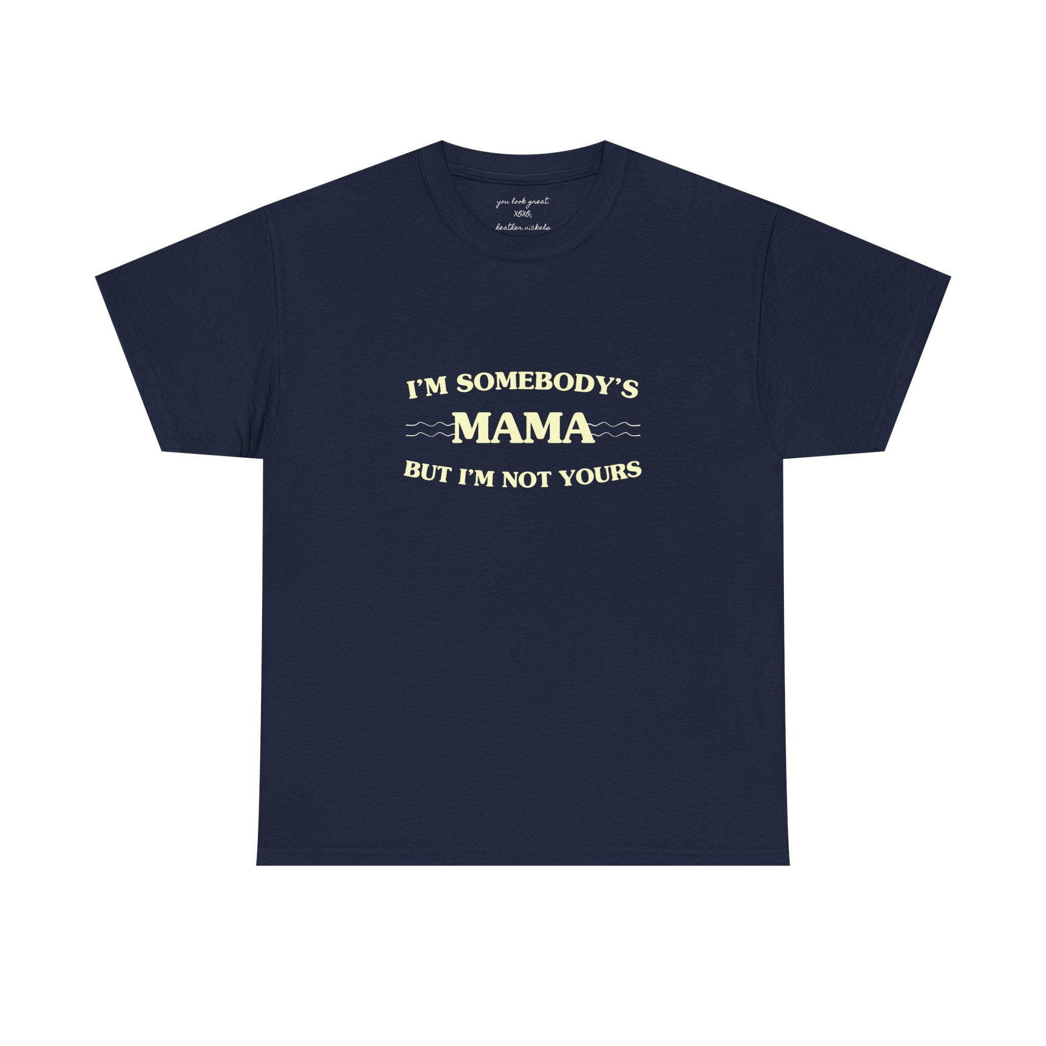 “I’m Somebody’s Mama But I’m Not Yours” Graphic T‑Shirt