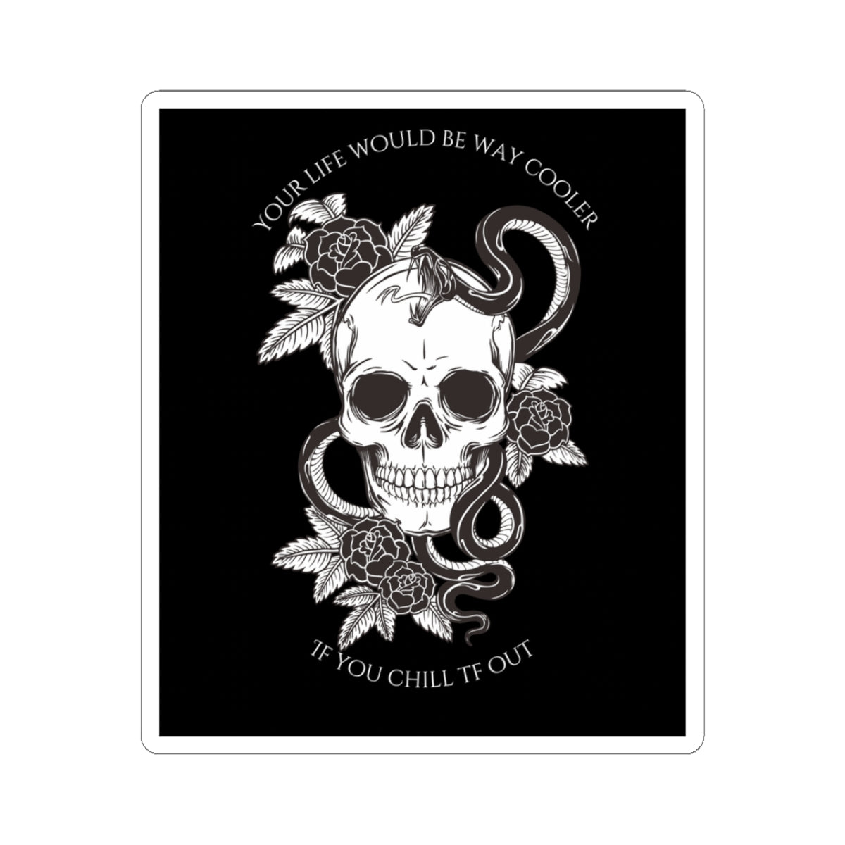 Your Life Would Be Way Cooler Kiss-Cut Sticker