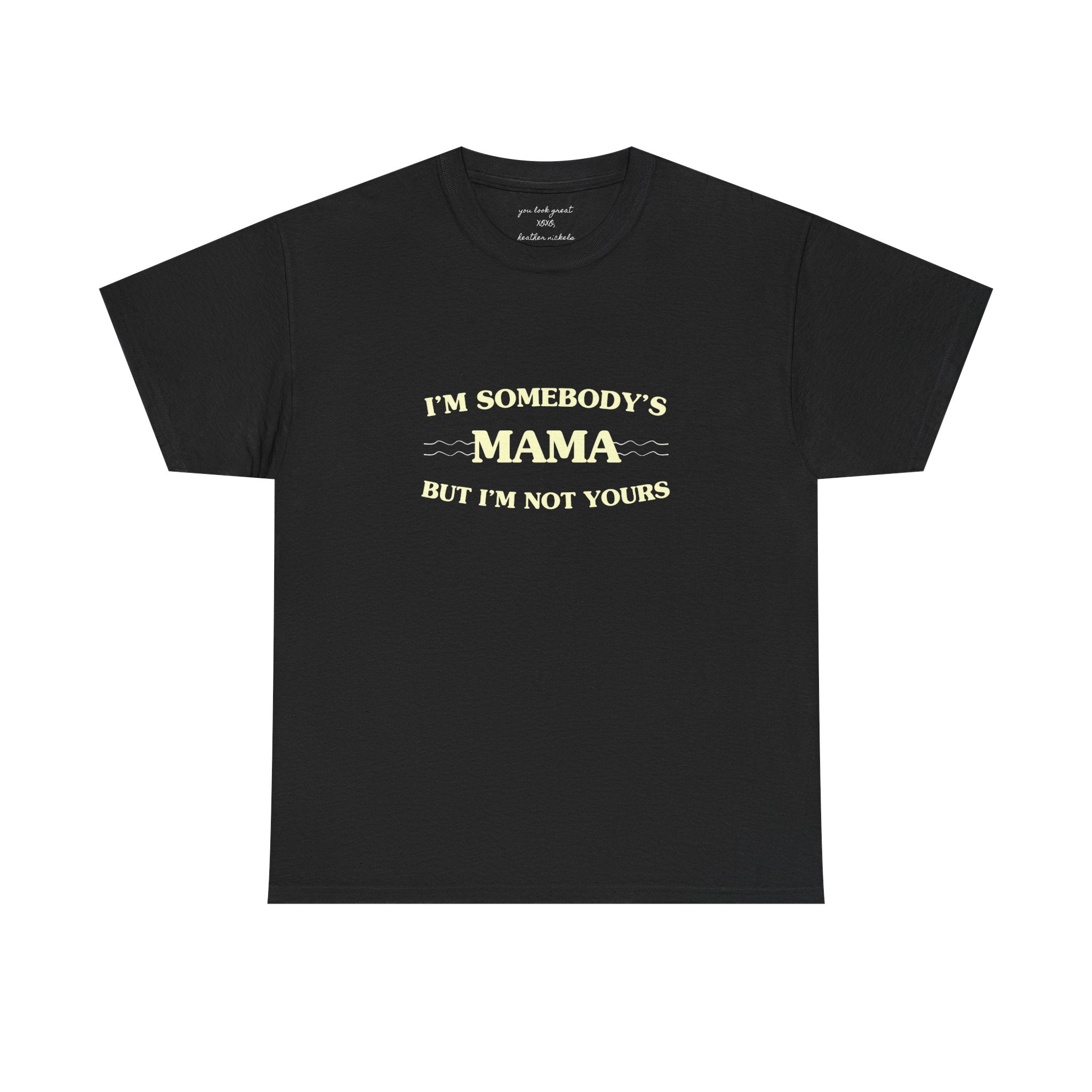 “I’m Somebody’s Mama But I’m Not Yours” Graphic T‑Shirt