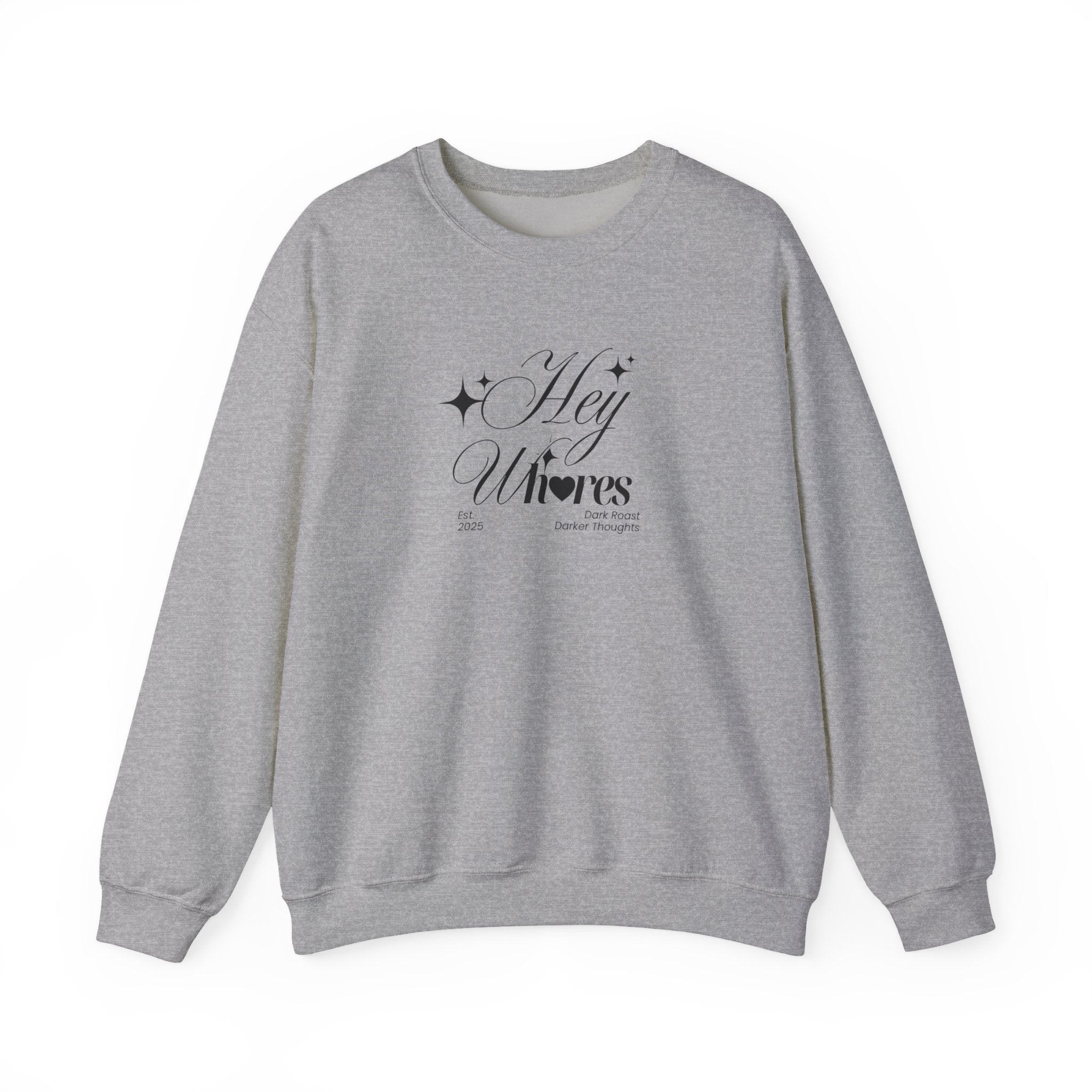 Hey Wh<3res Crewneck Sweatshirt