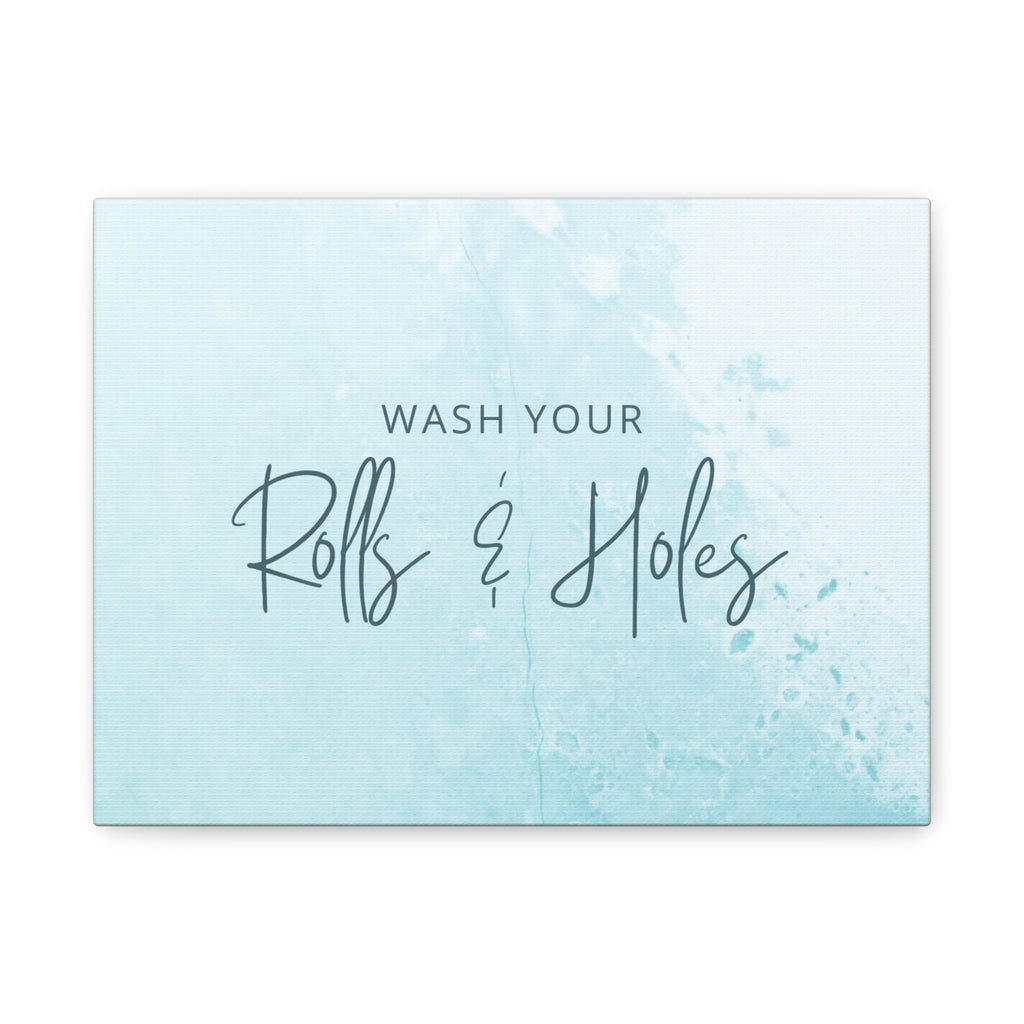 Wash Your Rolls & Holes Bathroom Canvas Wall Art