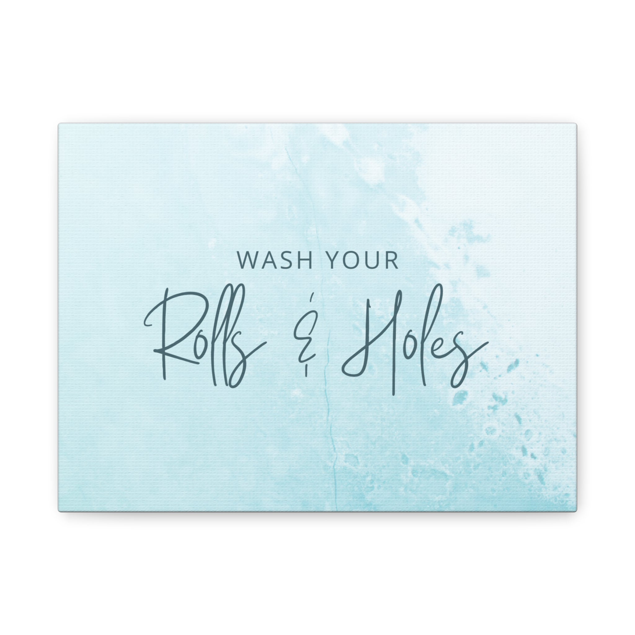 Wash Your Rolls & Holes Bathroom Canvas Wall Art