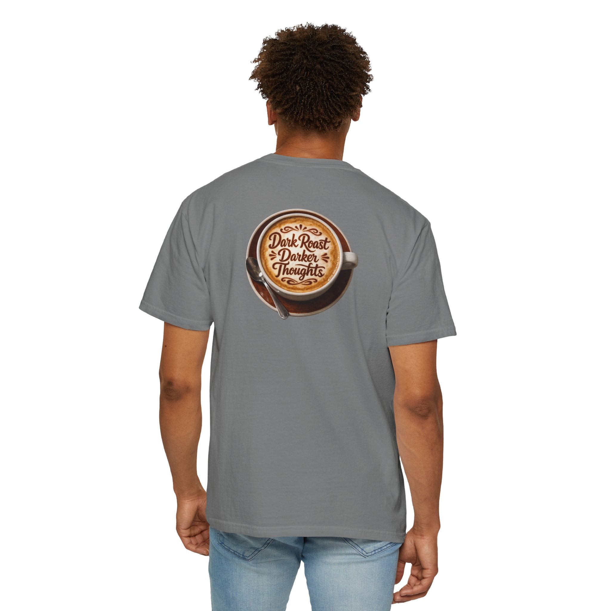 Dark Roast Darker Thoughts Back Print T-shirt