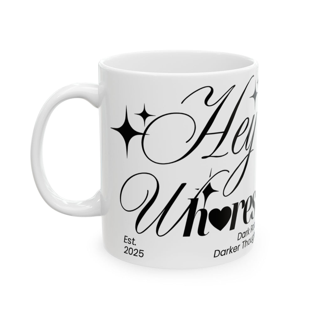 Hey Wh<3res Ceramic Coffee Cup (11oz/15oz)