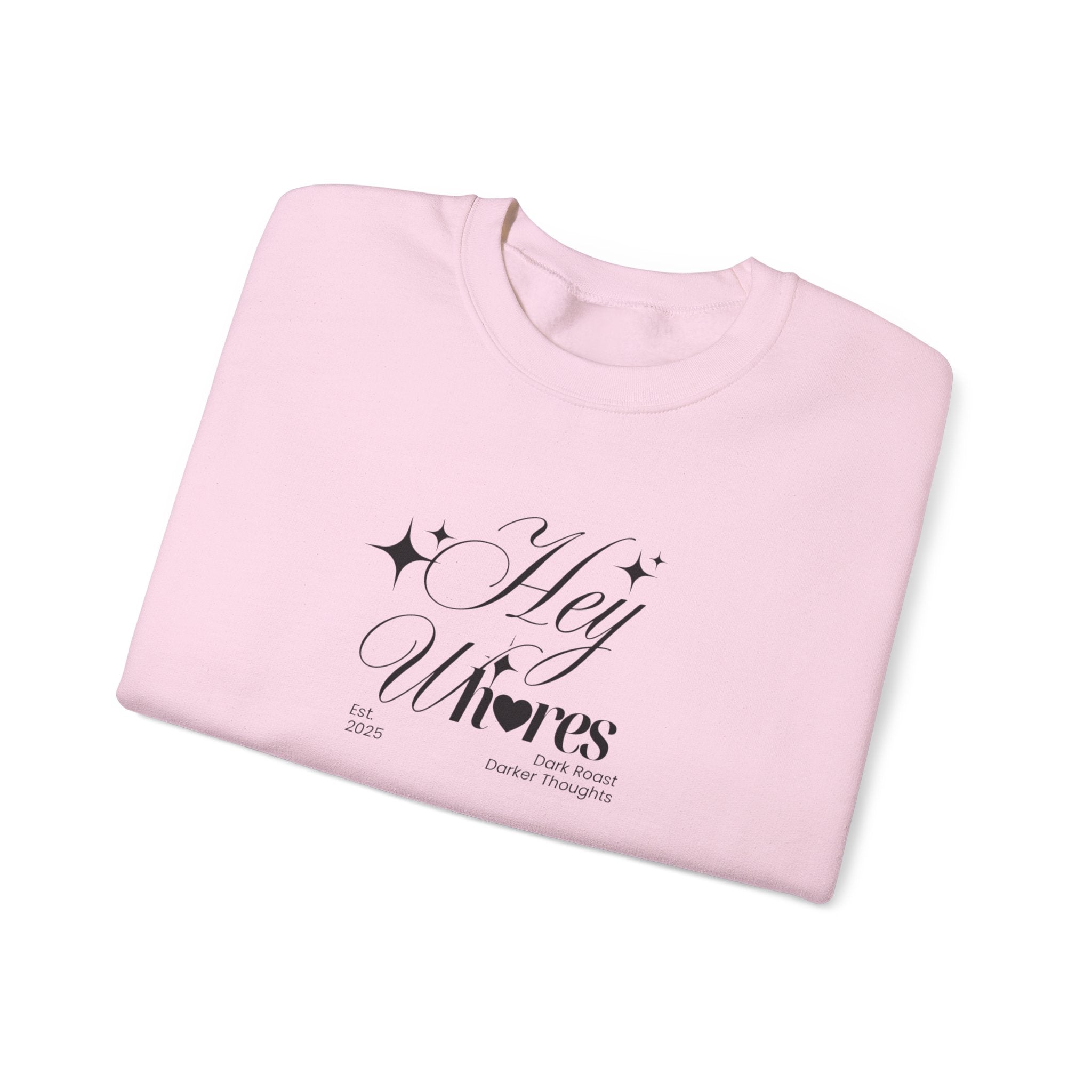 Hey Wh<3res Crewneck Sweatshirt