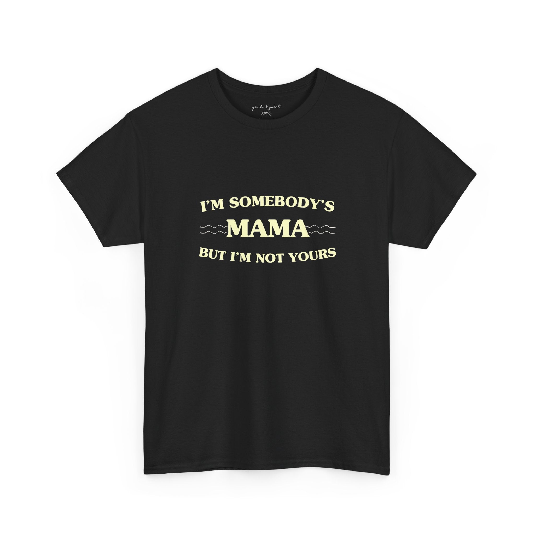 “I’m Somebody’s Mama But I’m Not Yours” Graphic T‑Shirt