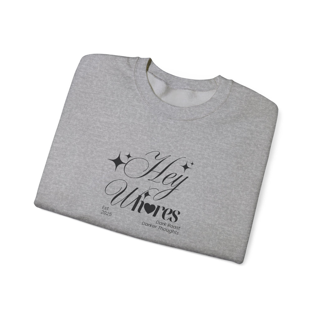 Hey Wh<3res Crewneck Sweatshirt