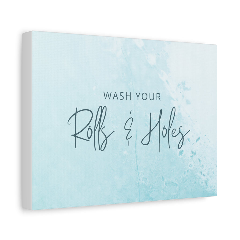 Wash Your Rolls & Holes Bathroom Canvas Wall Art