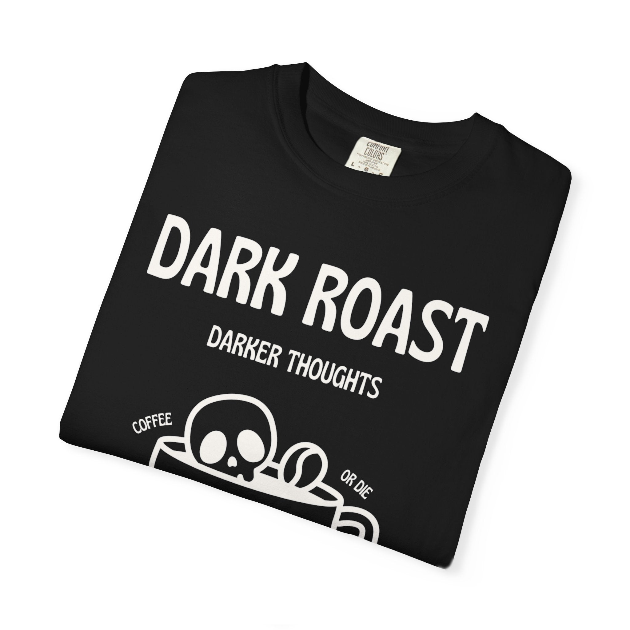 Dark Roast Darker Thoughts Graphic Tee