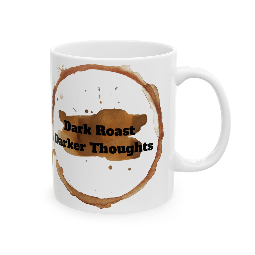 Dark Roast Darker Thoughts Ceramic Coffee Mug (11oz/15oz)