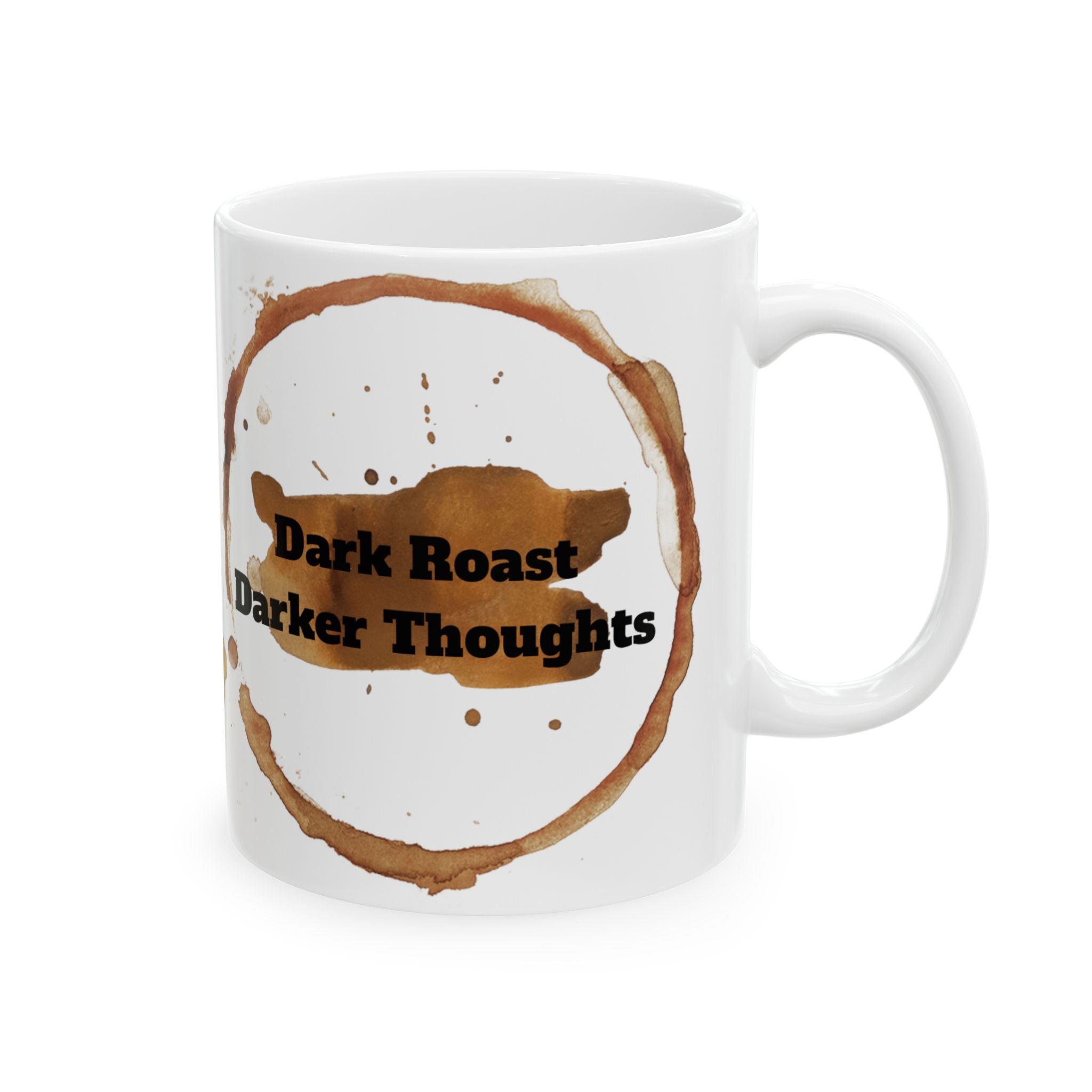 Dark Roast Darker Thoughts Ceramic Coffee Mug (11oz/15oz)