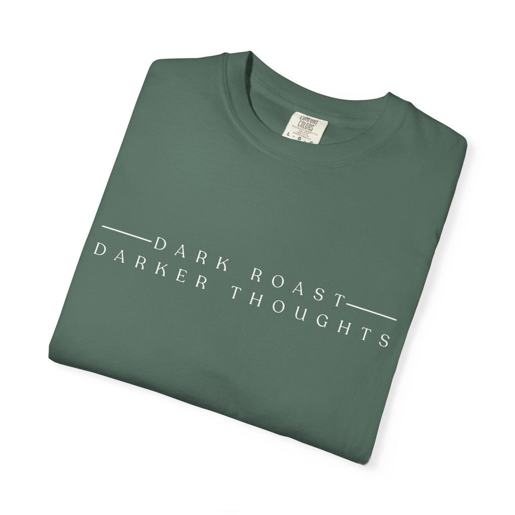 Minimalistic Dark Roast Darker Thoughts T-Shirt