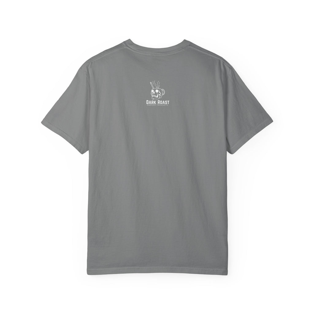 Dark Roast Darker Thoughts Graphic Tee