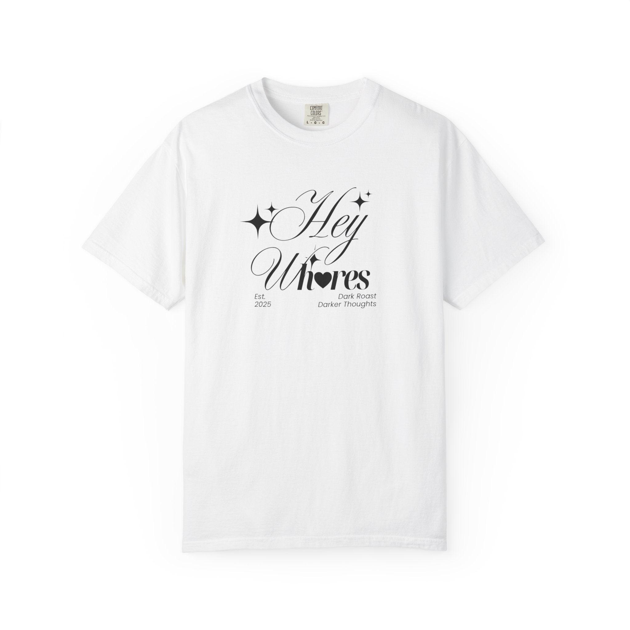 Hey Wh<3res T-Shirt