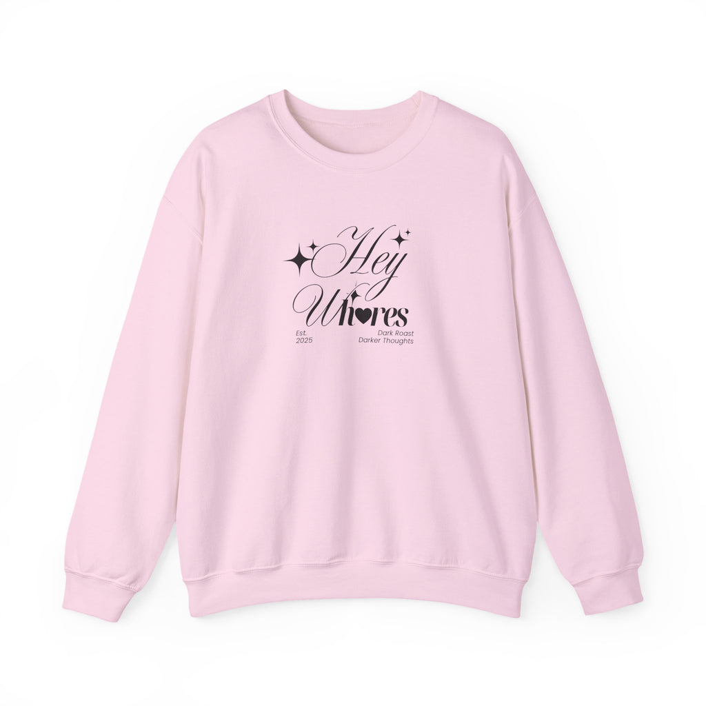 Hey Wh<3res Crewneck Sweatshirt