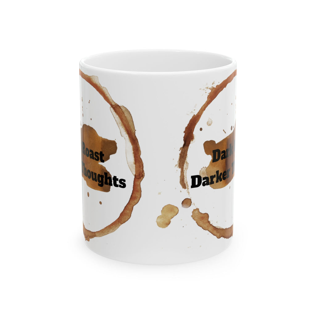 Dark Roast Darker Thoughts Ceramic Coffee Mug (11oz/15oz)