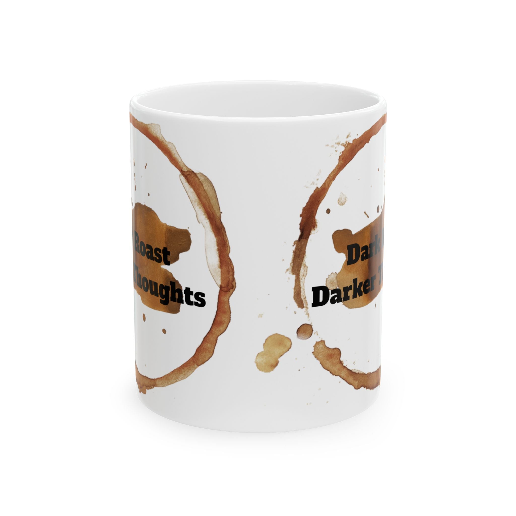 Dark Roast Darker Thoughts Ceramic Coffee Mug (11oz/15oz)