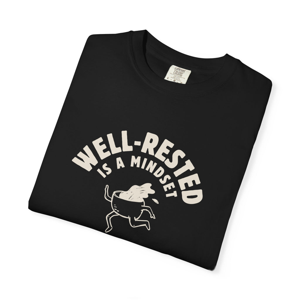 Well-Rested Is a Mindset T-shirt